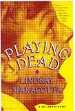 Front cover for the book Playing Dead: A Hollywood Mystery by Lindsay Maracotta