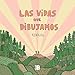 Las vidas que dibujamos / The Lives We Draw (Spanish Edition) by 72 Kilos