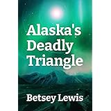 Alaska's Deadly Triangle