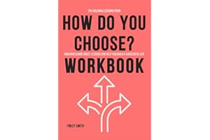 The Valuable Lessons from How Do You Choose? Workbook: How Erin Claire Jones’ Lessons Can Help You Build a Successful Life