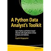 A Python Data Analyst&rsquo;s Toolkit: Learn Python and Python-based Libraries with Applications in Data Analysis and Statistics