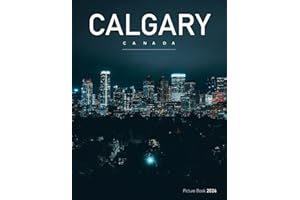 Calgary: A Visual Journey Through Nature and Urban Charm - Coffee Table Picture Book or Perfect Gift for tourism & travel lov