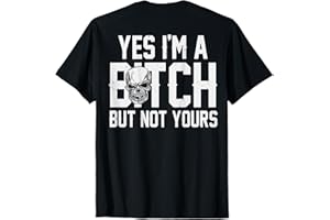 YUZBHOME (ON Back) Yes I'm A Bitch But Not Yours T-Shirt