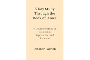 5-Day Study Through the Book of James: A Guided Journey of Reflection, Repentance, and Renewal