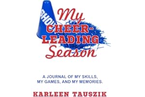 My Cheerleading Season: A journal of my skills, my games, and my memories.