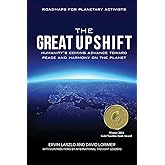 The Great Upshift: Humanity's Coming Advance Toward Peace and Harmony on the Planet