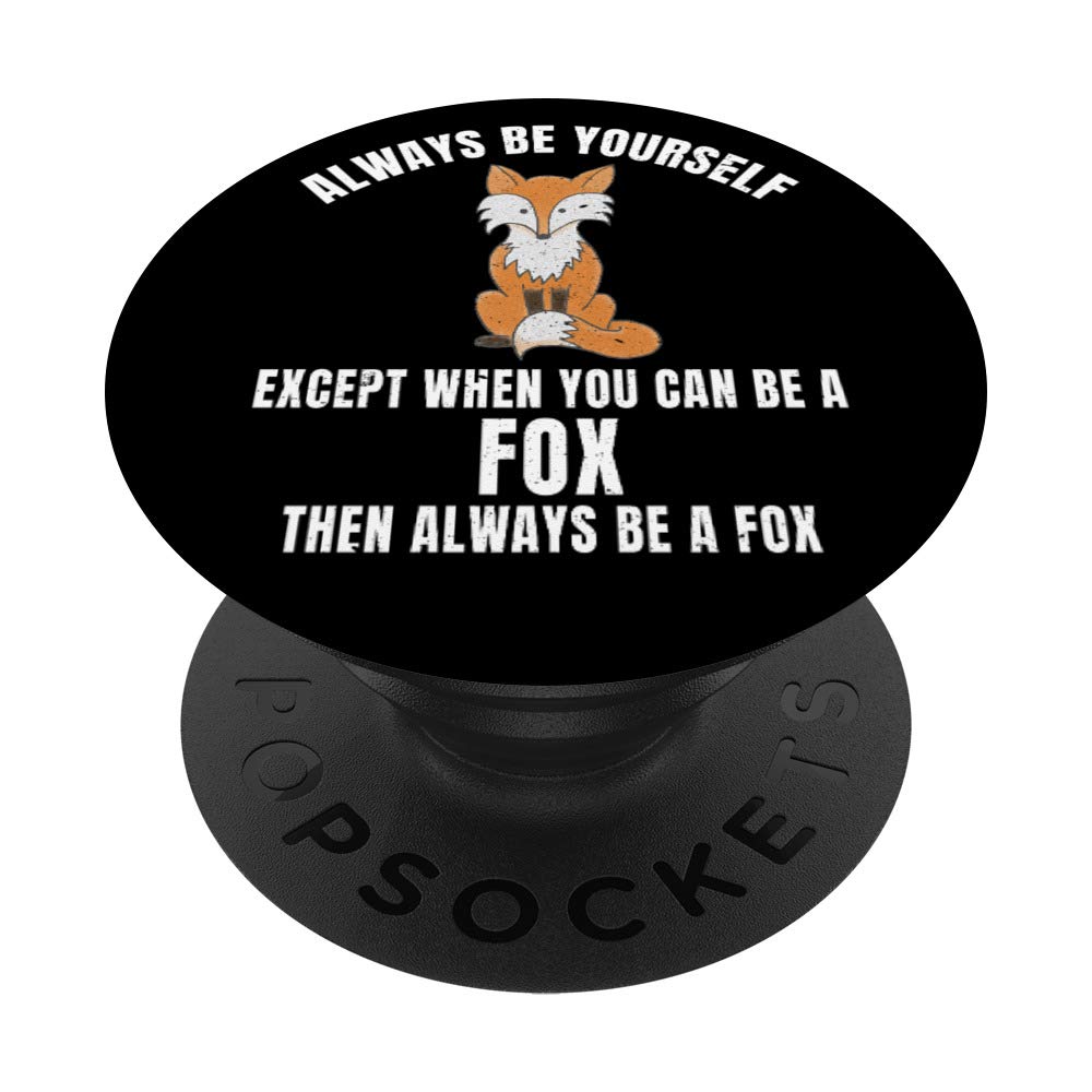 Always Be Yourself Except When You Can Be A Fox PopSockets Swappable PopGrip