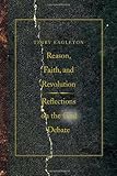 Reason, Faith, and Revolution: Reflections on the God Debate (The Terry Lectures Series)