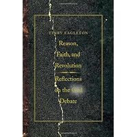 Reason, Faith, and Revolution: Reflections on the God Debate (The Terry Lectures Series)