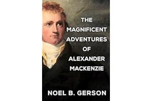The Magnificent Adventures of Alexander Mackenzie (Heroes and Villains from American History)