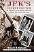 JFK's Secret Doctor: The Remarkable Life of Medical Pioneer and Legendary Rock Climber Hans Kraus