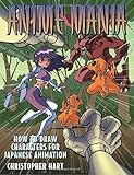 Anime Mania: How to Draw Characters for Japanese Animation (Manga Mania)