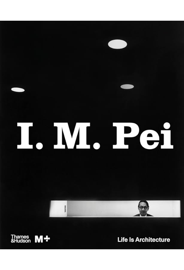 I.M. Pei: Complete Works: Jodidio, Philip, Strong, Janet Adams