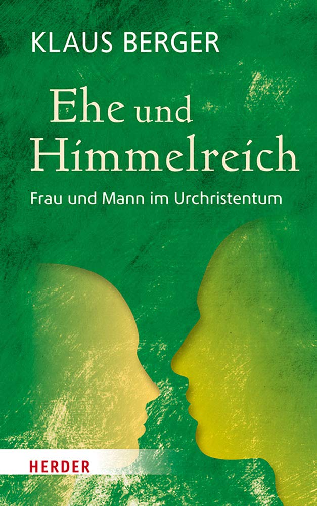 Ehe Und Himmelreich Frau Und Mann Im Urchristentum Amazon De Berger Klaus Bucher