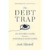The Debt Trap: How Student Loans Became a National Catastrophe (A Study of Education and Economics)