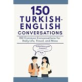 Conversational Turkish: 150 Common Conversations for Daily Life, Travel, and More