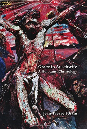 Grace in Auschwitz: A Holocaust Christology