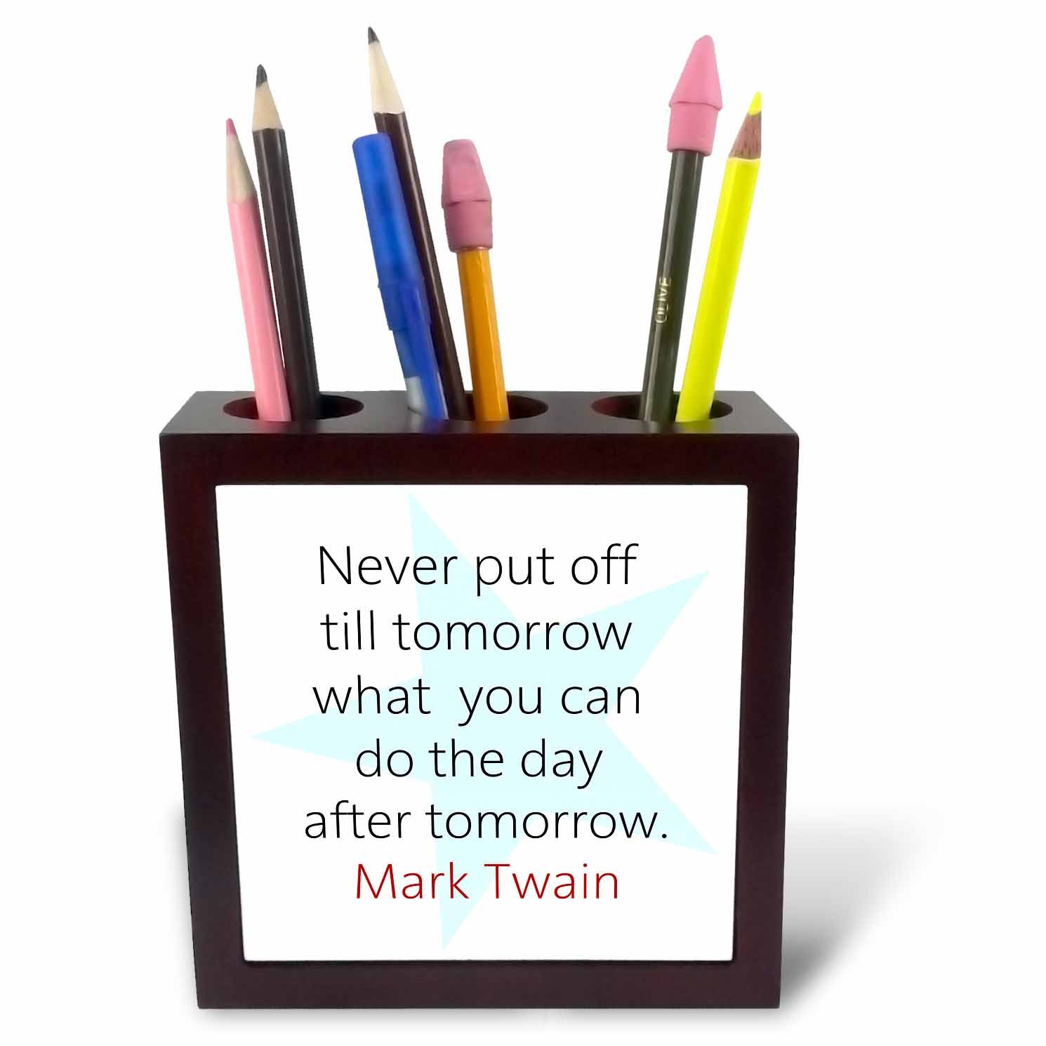 3dRose Mark Twain Quotes - Never Put off Till Tomorrow - Tile Pen Holder, 5-Inch (Ph_273710_1)