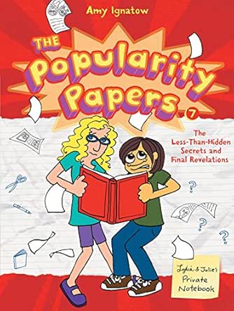 Popularity Papers Book Seven The Less Than Hidden Secrets And Final Revelations Of Lydia Goldblatt And Julie Graham Chang The Popularity Papers 7 Kindle Edition By Ignatow Amy Children Kindle Ebooks Amazon Com