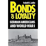 Bonds of Loyalty: German-Americans and World War I