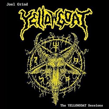 joel grind the yellowgoat sessions joel grind the yellowgoat sessions