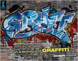 GRAFF: The Art & Technique of Graffiti, by Scape Martinez GRAFF: The Art & Technique of Graffiti, by Scape Martinez