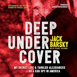 My Secret Life and Tangled Allegiances as a KGB Spy in America -  Jack Barsky & Cindy Coloma