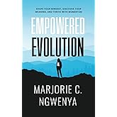 Empowered Evolution: Shape Your Mindset, Discover Your Meaning, and Thrive with Momentum