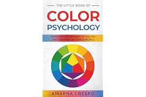 The Little Book of Color Psychology: Discover the Meaning of Colors and How They Influence People