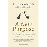 A New Purpose: Redefining Money, Family, Work, Retirement, and Success