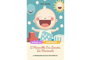 A Maravilha Das Emoções Em Movimento: Compreender Nossos Sentimentos (Expandir Habilidades: Mente, Coração e Corpo) (Portugue