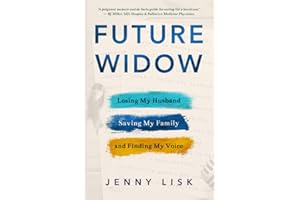 Future Widow: Losing My Husband, Saving My Family, and Finding My Voice