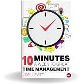 10 Minutes a Week to Great Time Management