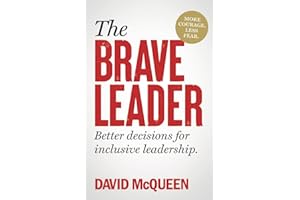 The BRAVE Leader: More courage. Less fear. Better decisions for inclusive leadership.