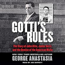 The Story of John Alite, Junior Gotti, and the Demise of the American Mafia - George Anastasia