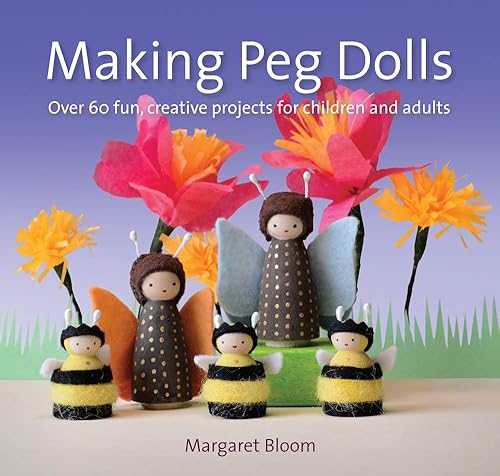 Download Making Peg Dolls: Over 60 Fun and Creative Projects for Children and Adults PDF