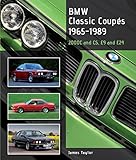 BMW Classic Coupes, 1965 - 1989: 2000C and CS, E9 and E24 (Crowood Autoclassics)
