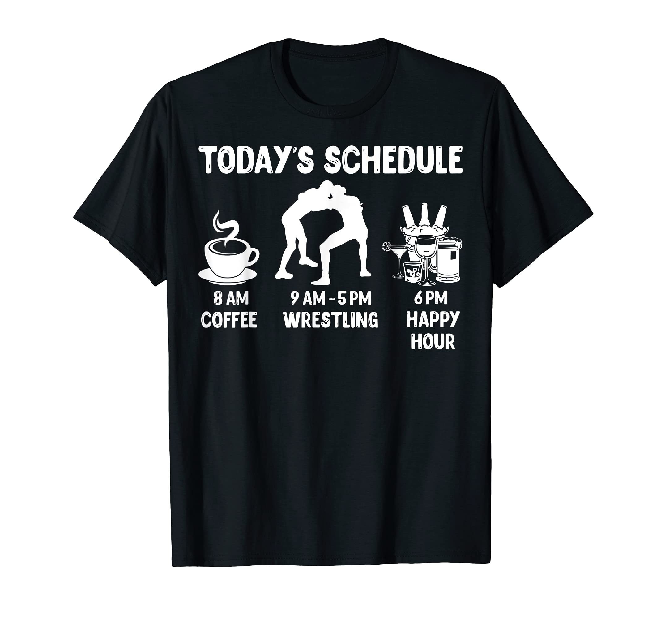 Wrestling Design Gift - Today's Schedule T-Shirt