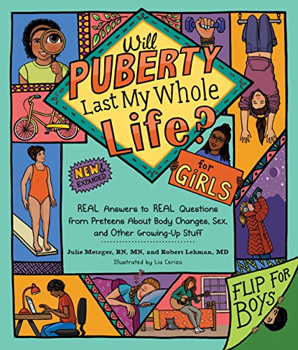 Will Puberty Last My Whole Life?: REAL Answers to REAL Questions from Preteens About Body Changes, Sex, and Other Growing-Up Stuff