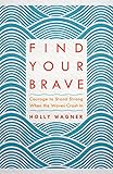 Find Your Brave: Courage to Stand Strong When the Waves Crash In by 