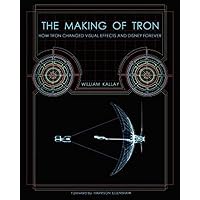 The Making of Tron: How Tron Changed Visual Effects and Disney Forever
