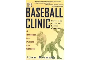 The Baseball Clinic: Skills and Drills for Better Baseball--A Handbook for Players and Coaches