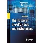 The History of the GPU - Eras and Environment: Eras and Environment