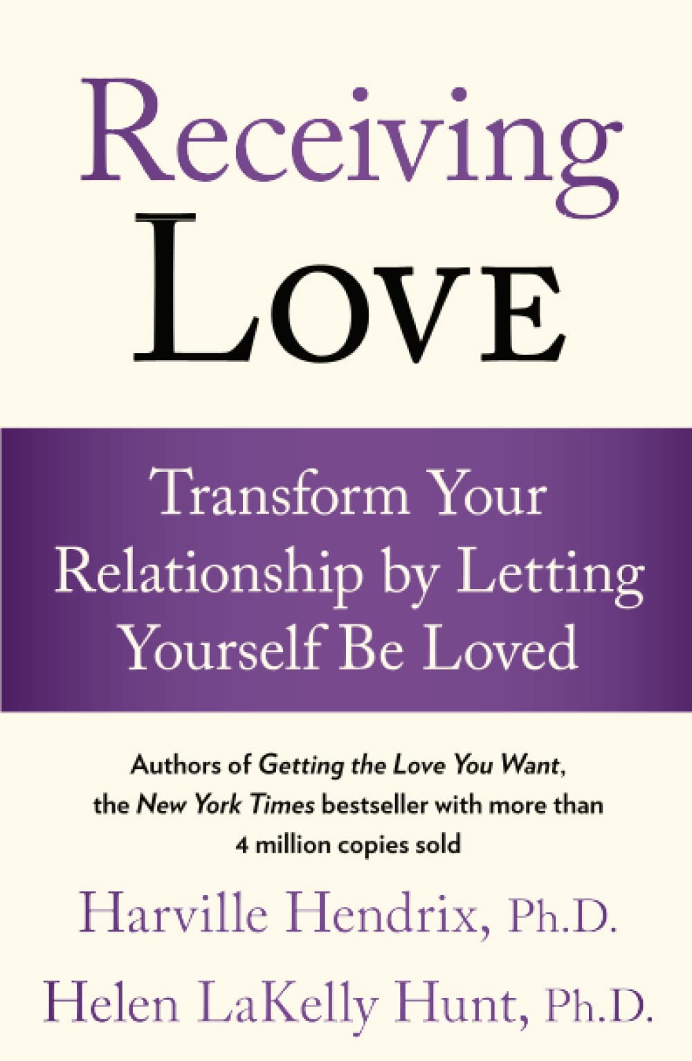 Receiving Love Transform Your Relationship By Letting Yourself Be Loved Hendrix Phd Harville Amazon Com Books