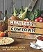 Meatless in Cowtown: A Vegetarian Guide to Food and Wine, Texas-Style by Laura Samuel Meyn