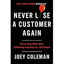 Never Lose a Customer Again: Turn Any Sale into Lifelong Loyalty