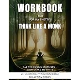 Workbook for Think Like A Monk by Jay Shetty: Exercises for Reflection, Processing, and Practising the Lessons (Self-Growth and Mindfulness Workbooks)