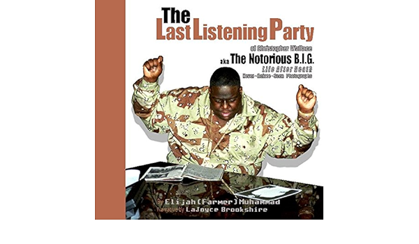 The Last Listening Party The Notorious B I G Elijah Farmer Muhammad Lajoyce Brookshire Amazon Com Books