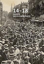 14-18, Marseille dans la Grande guerre
