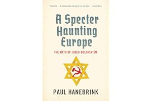 A Specter Haunting Europe: The Myth of Judeo-Bolshevism